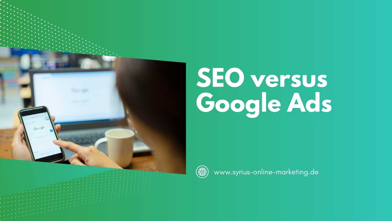 SYRIUS Online Marketing Blog: SEO versus Google Ads