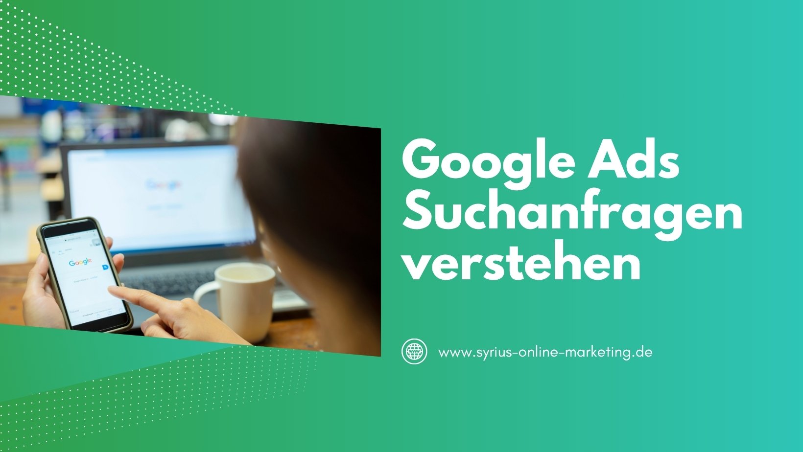 SYRIUS Online Marketing Blog: Google Ads Suchanfragen verstehen