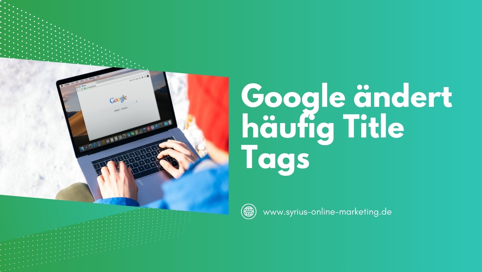 SYRIUS Online Marketing Blog: Google ändert häufig Title Tags