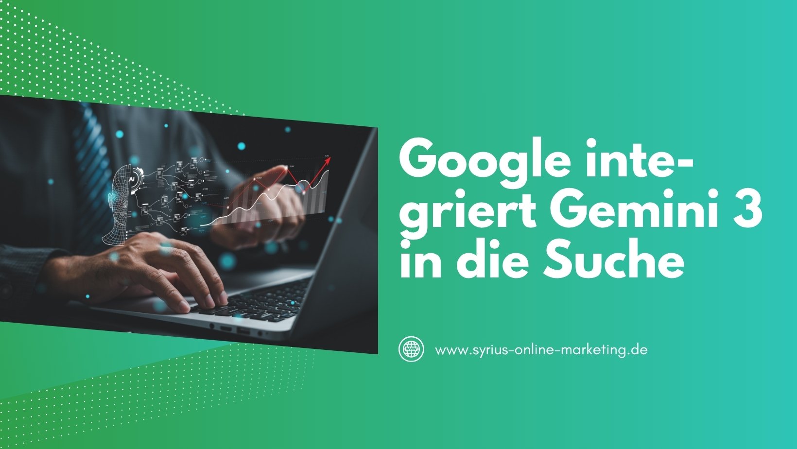 SYRIUS Online Marketing Blog: Google integriert Gemini 3 in die Suche