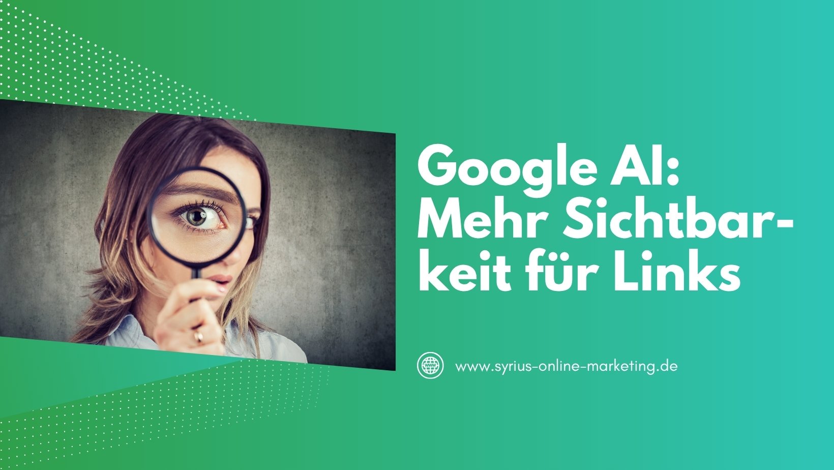 SYRIUS Online Marketing Blog: Google AI Overviews: Mehr Sichtbarkeit für Links