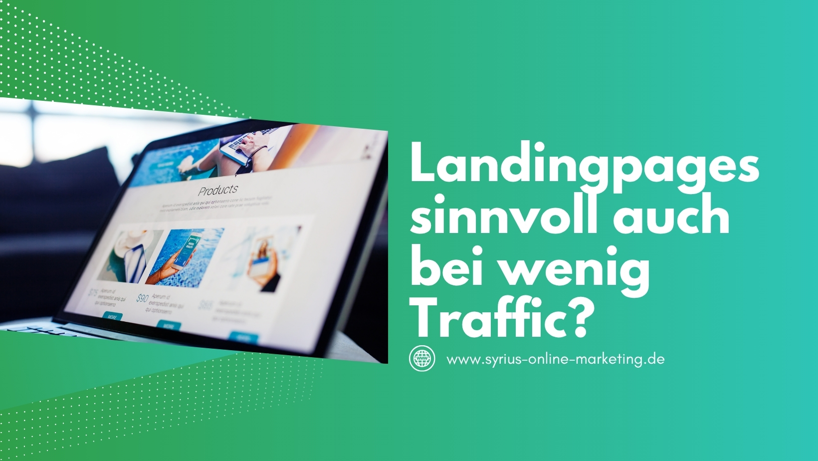Google Ads Landingpages im B2B: Mehr qualifizierte Anfragen trotz wenig Traffic